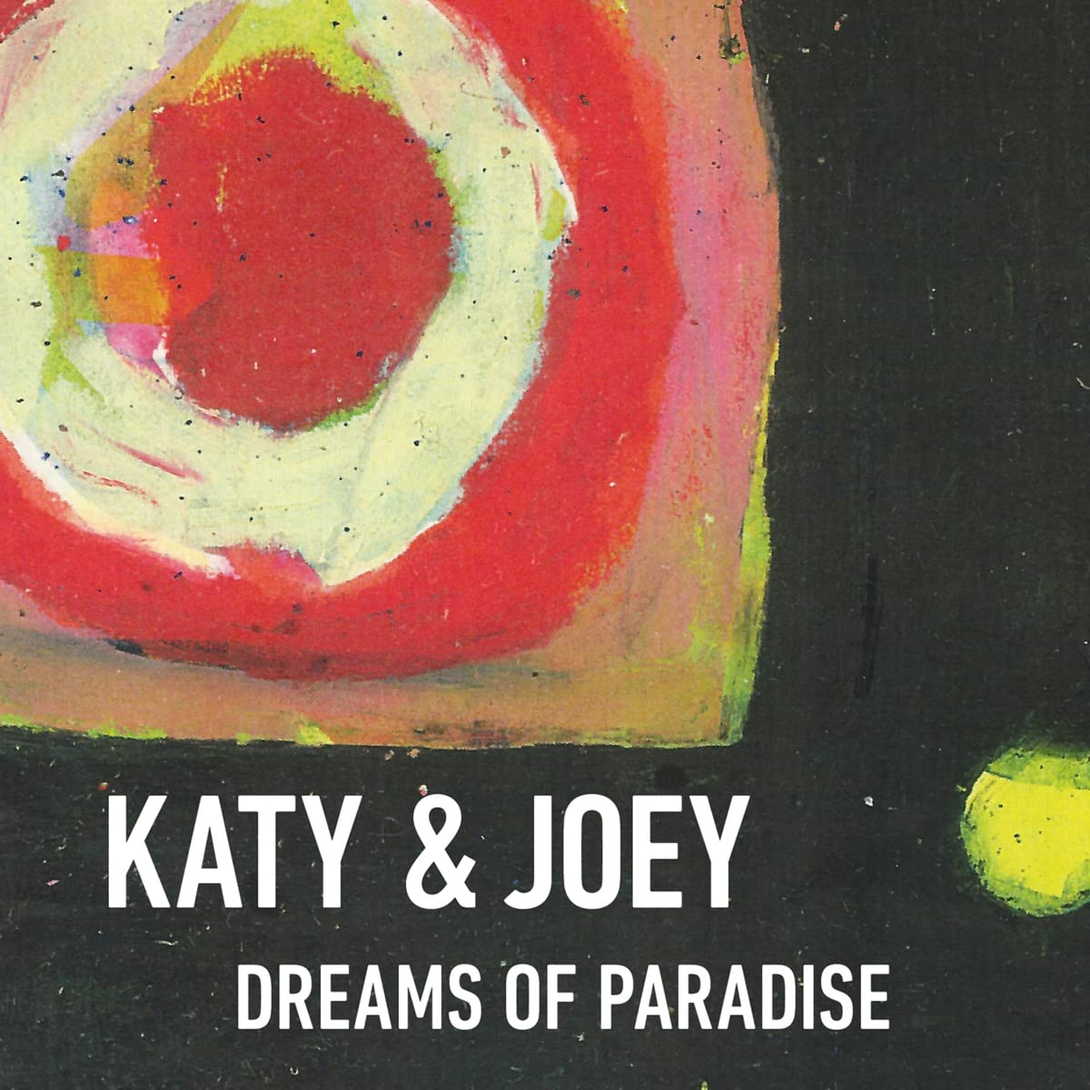 Katy & Joey - Dreams Of Paradise