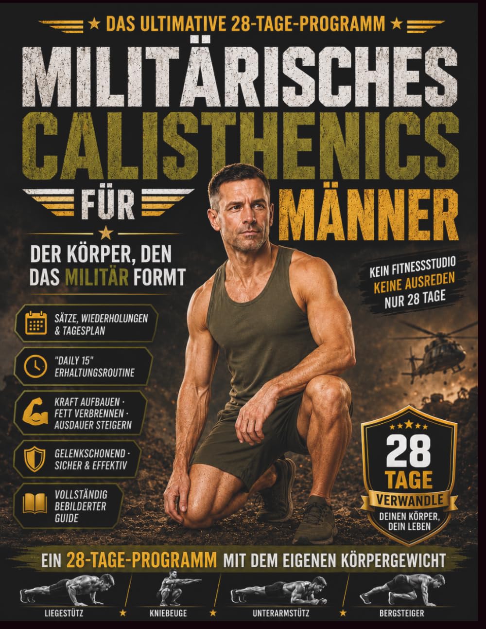 Militärisches Calisthenics für Männer: So bekommst du den Körper, den das Militär baut: Kein Fitnessstudio, keine Ausreden, nur 28 Tage