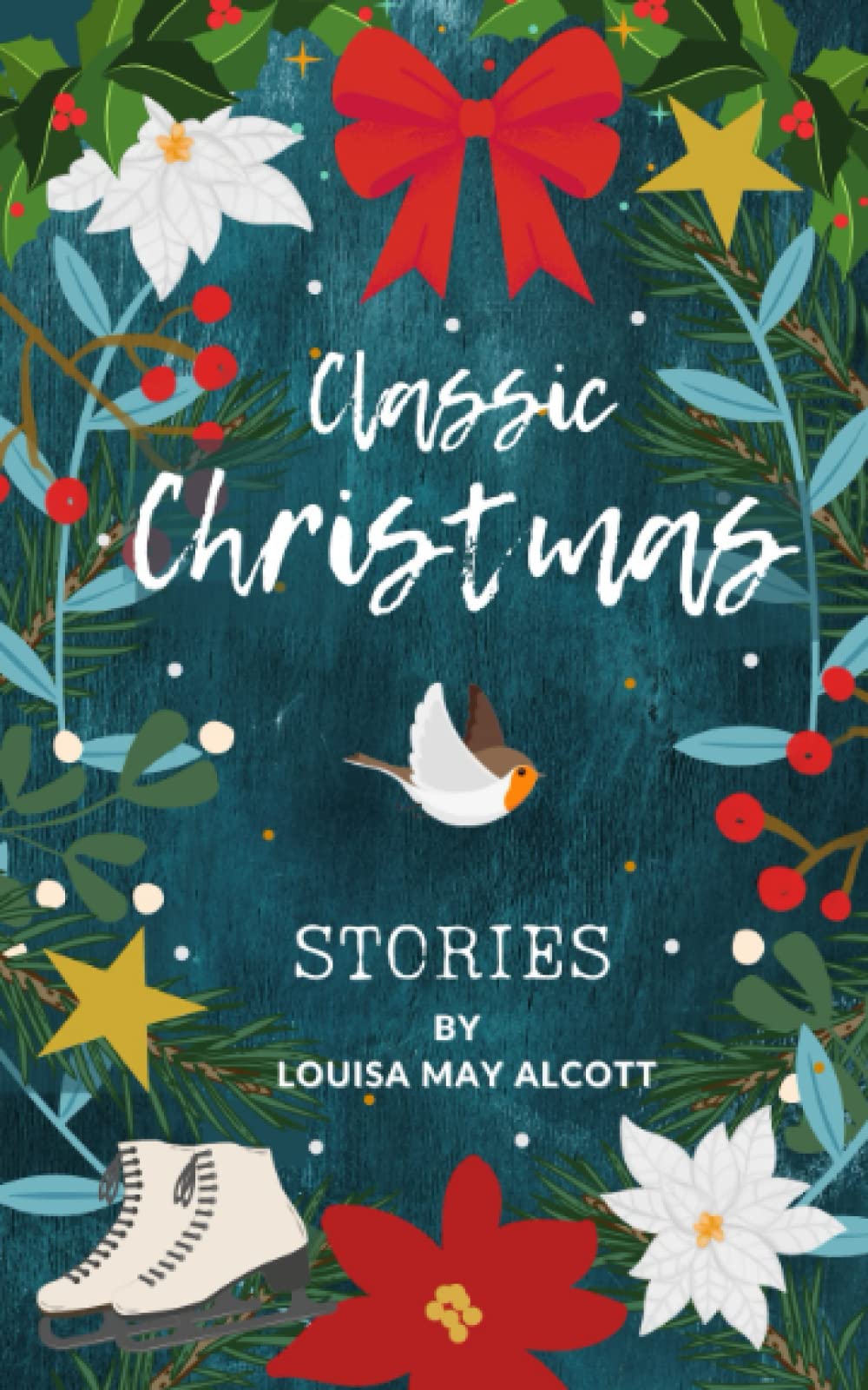 Classic Christmas Stories: A Collection of Festive Stories by Louisa May Alcott Paperback – 2 Nov. 2021