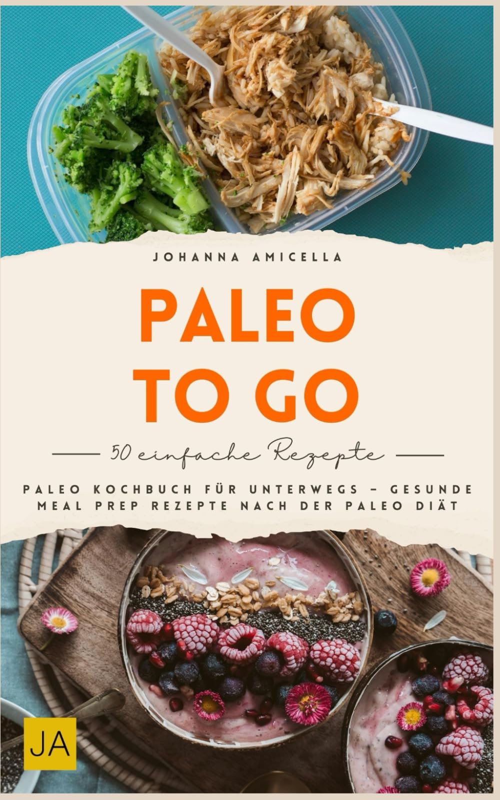 Paleo to go: Paleo Kochbuch für unterwegs – gesunde Meal Prep Rezepte nach der Paleo-Diät