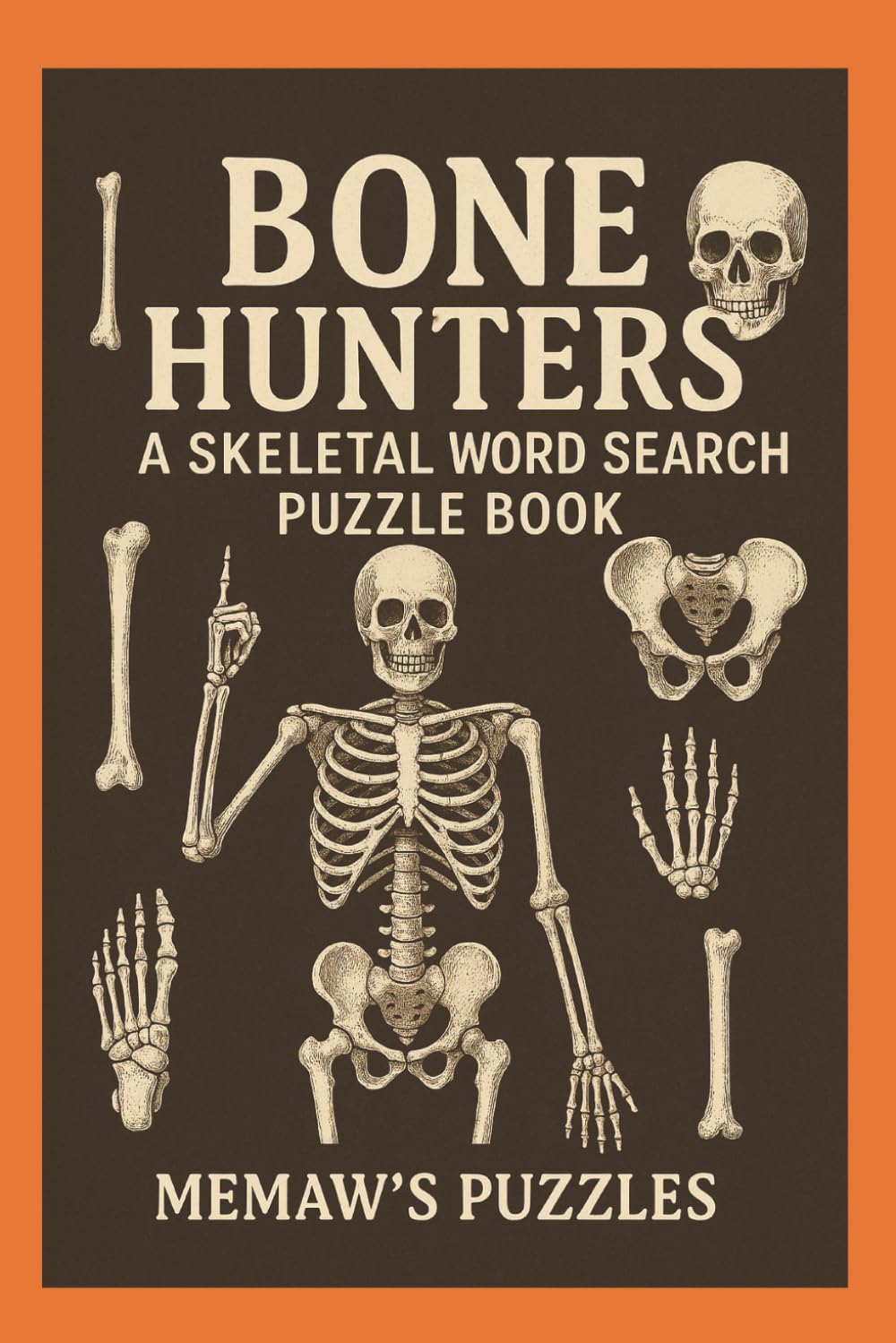 BONE HUNTERS: A SKELETAL WORD SEARCH PUZZLE BOOK: An Engaging Anatomy Puzzle Book for Adult Learners in the Medical Field