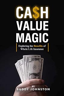 Cash Value Magic: Exploring the Benefits of Whole Life Insurance