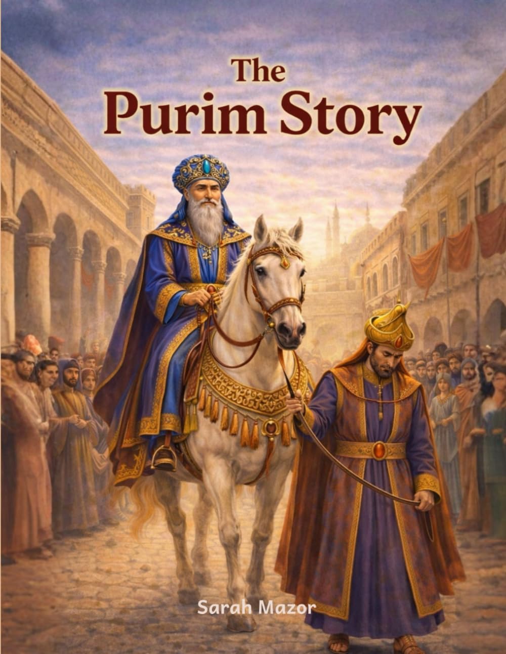 The Purim Story: Heroes, Villains, and an Upside-Down Miracle: 6 (Jewish Holiday Books for Children)