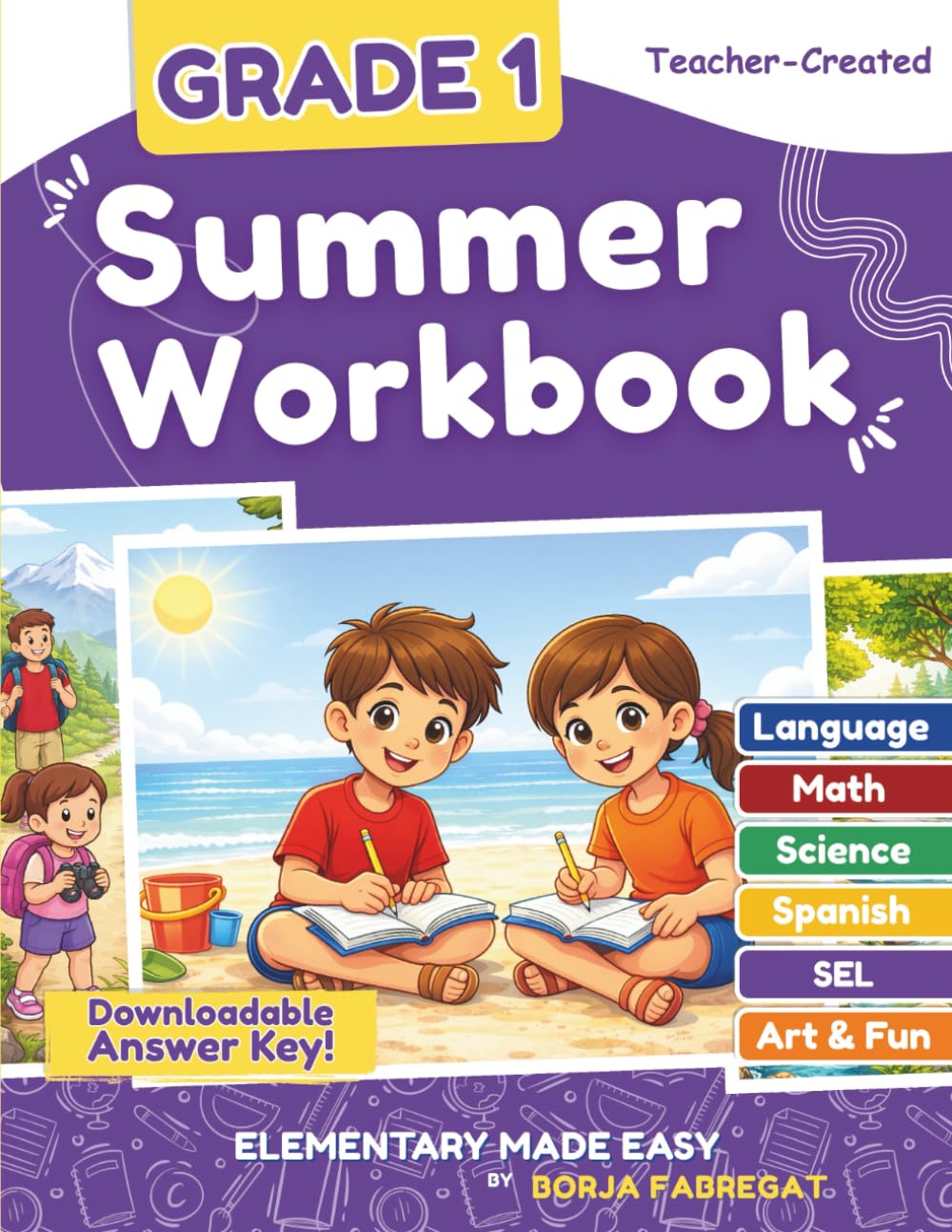 1st Grade Summer Workbook: A Teacher-Created 1st to 2nd Grade Summer Workbook with Math, Reading, Writing, Science, SEL and Spanish
