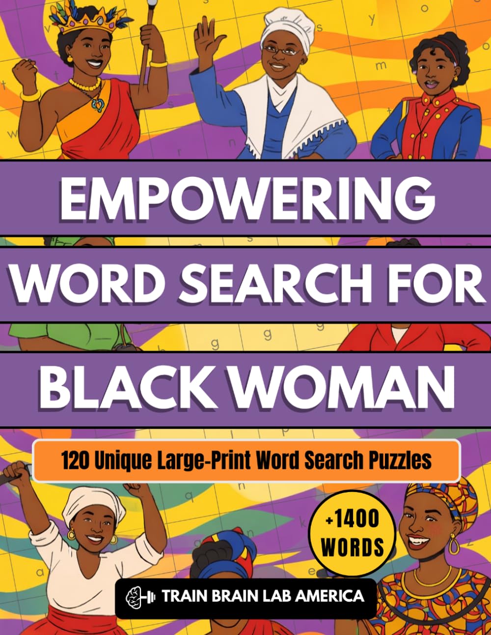 Empowering word search for black women: 120 Uplifting Puzzles to Embrace Black Culture, Strengthen Self-Worth & Restore Your Peace