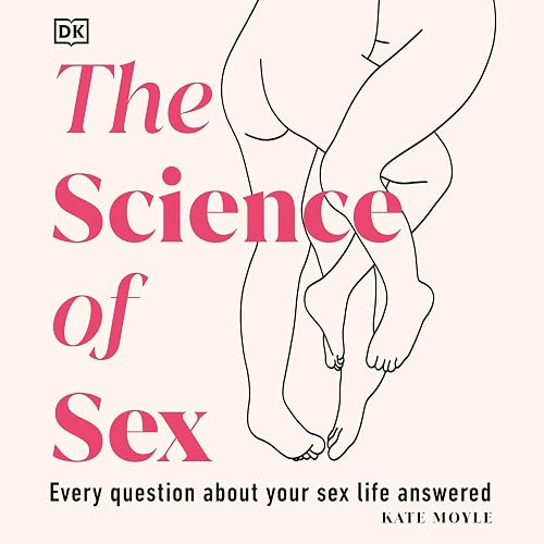 The Science of Sex: Every Question About Our Bodies Answered