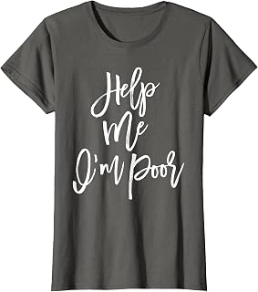 Help Me I'm Poor Funny Bachelorette Party Shirt Bridesmaid T-Shirt