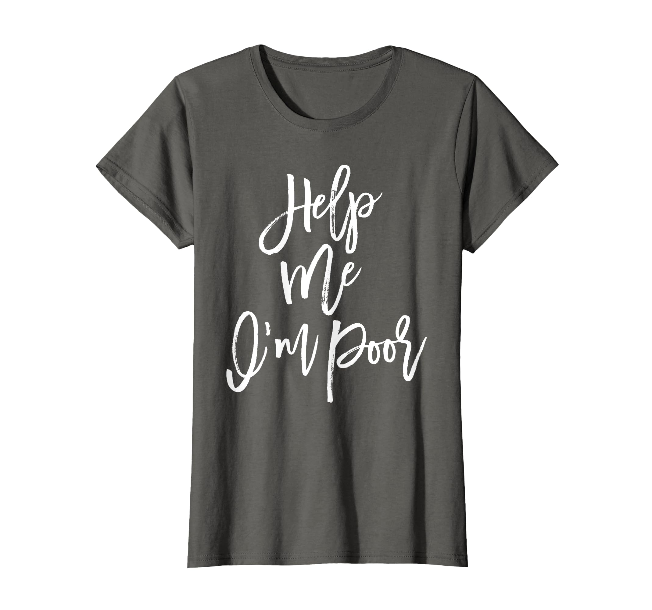 Help Me I'm Poor Funny Bachelorette Party Shirt Bridesmaid T-Shirt
