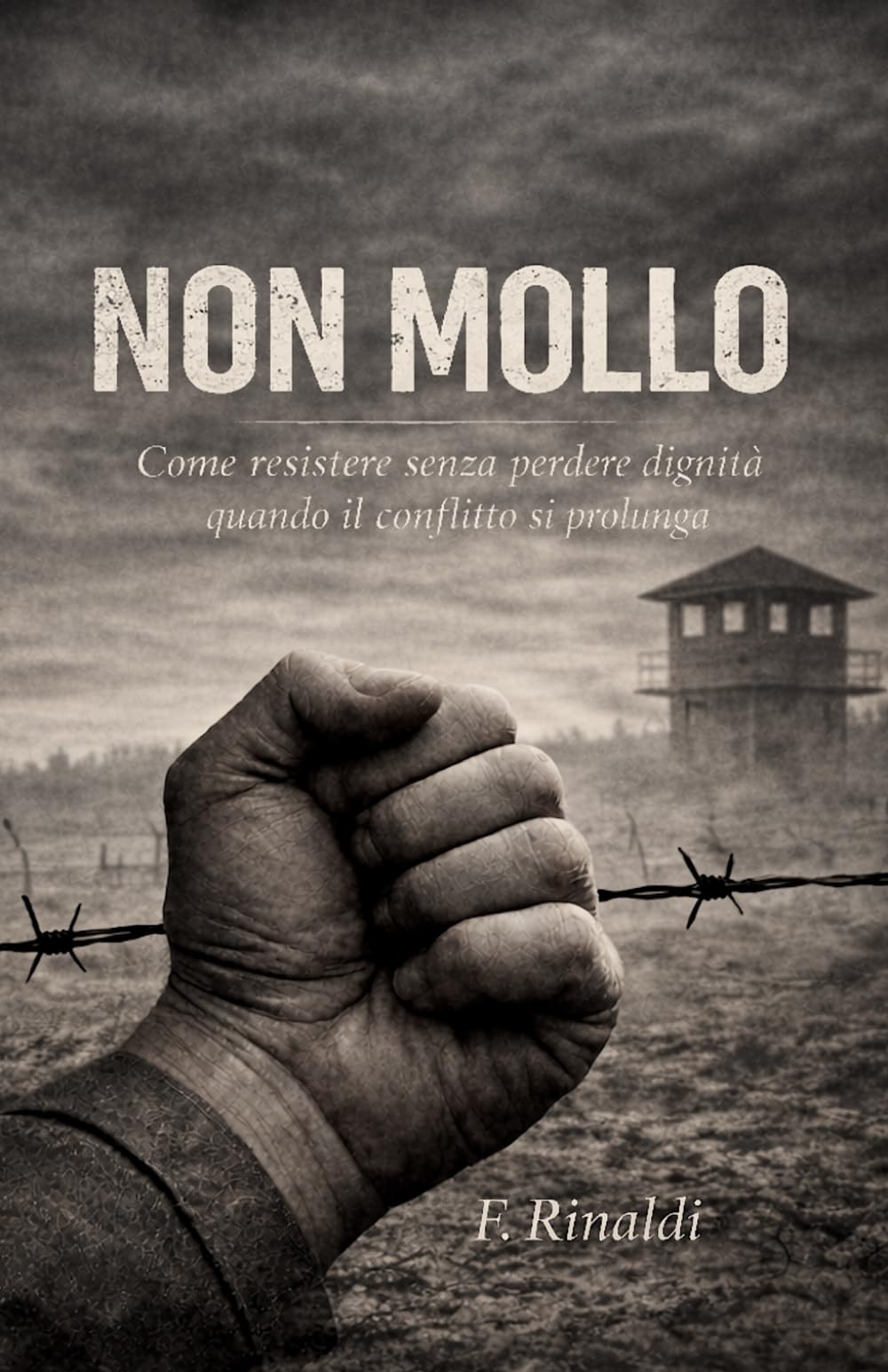 NON MOLLO: Come resistere senza perdere dignità quando il conflitto si prolunga