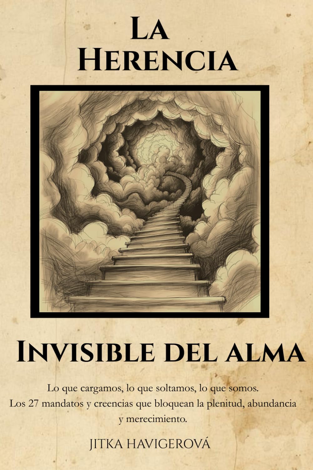 La herencia invisible del alma: Los 27 mandatos y creencias que bloquean la plenitud, la abundancia y el merecimiento (Spanish Edition)      Paperback – January 4, 2026