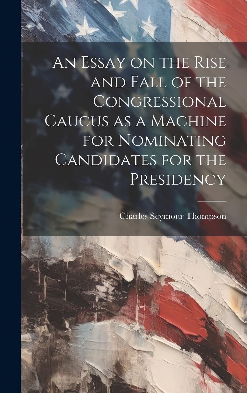 Congressional Caucus y la nominación presidencial: libro de historia política y constitucional