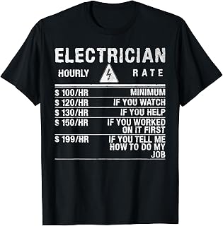 Electrician Hourly Rates Lineman Funny for Electricians T-Shirt