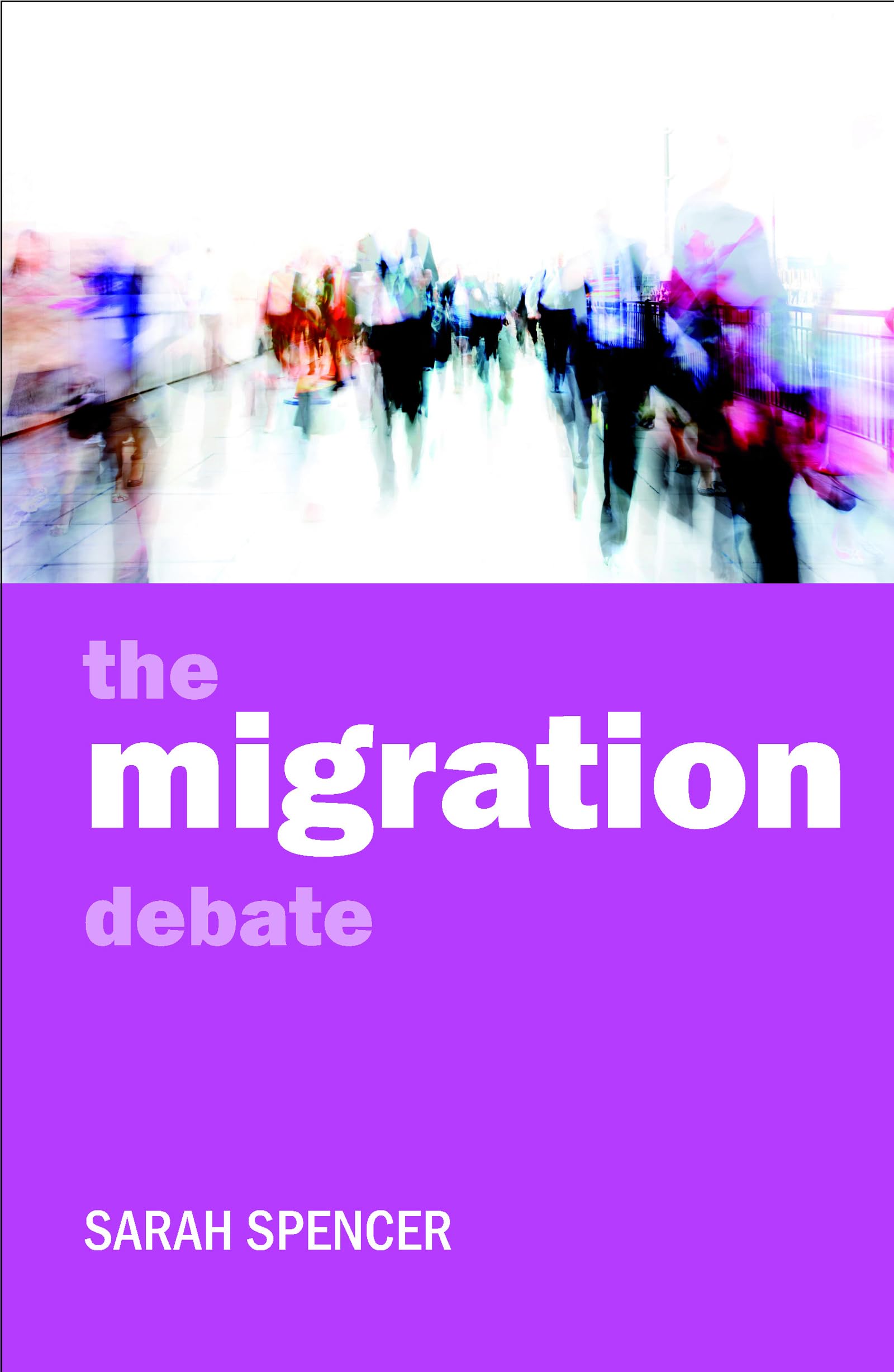 The migration debate Spencer Paperback Bristol University Press 9781847422859