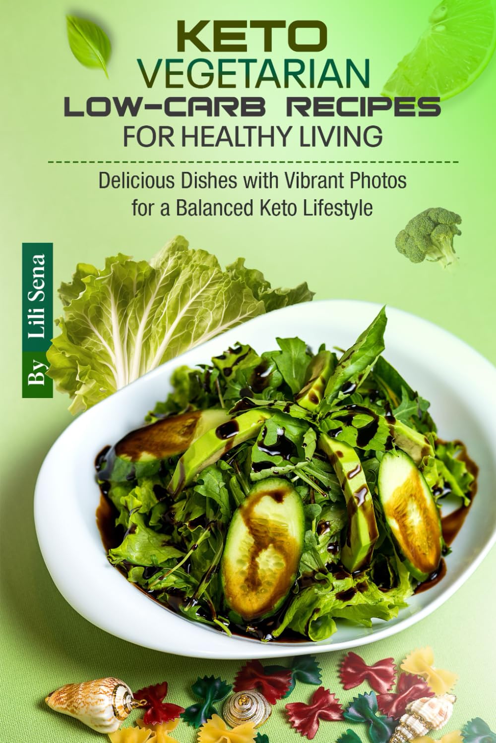 Keto Vegetarian Low-Carb Recipes for Healthy Living: Delicious Dishes with Vibrant Photos for a Balanced Keto Lifestyle