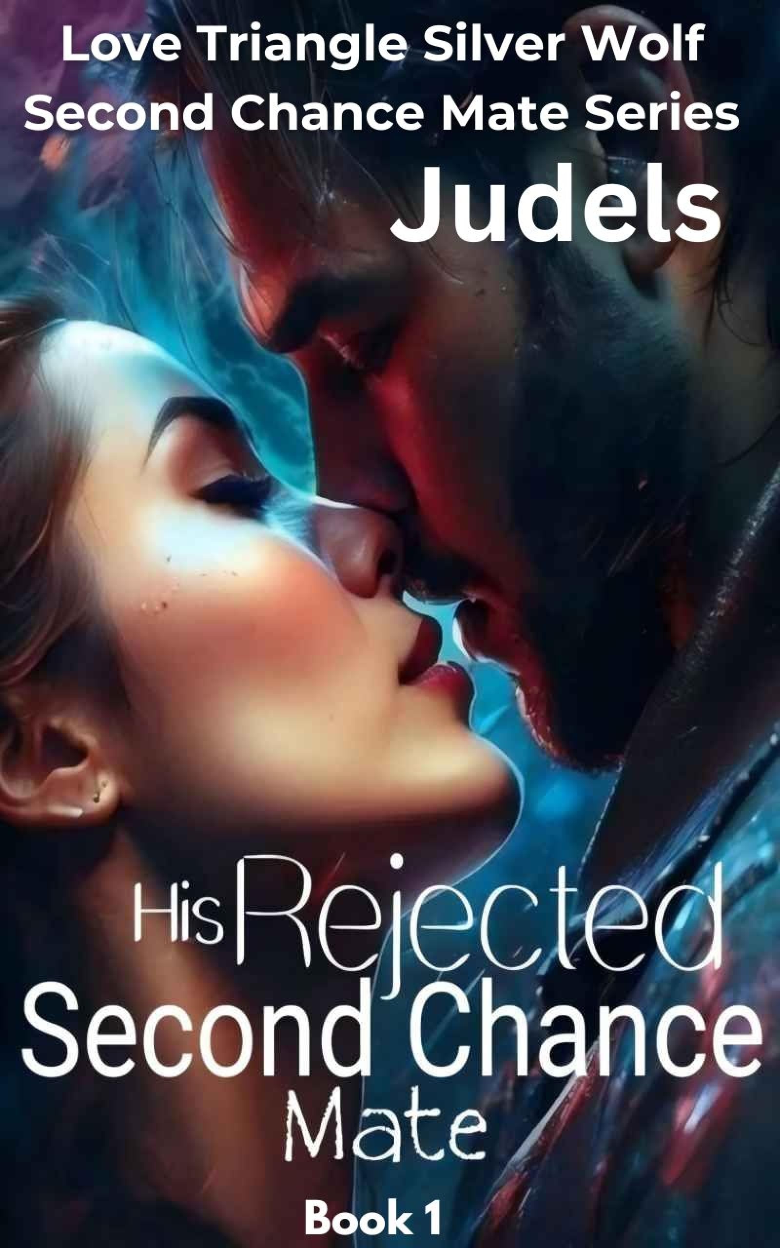 His Rejected Second Chance Mate: Alpha Nicholas's Second Chance Mate(1/3) (Love Triangle Silver Wolf Second Chance Mate Series Book 1)