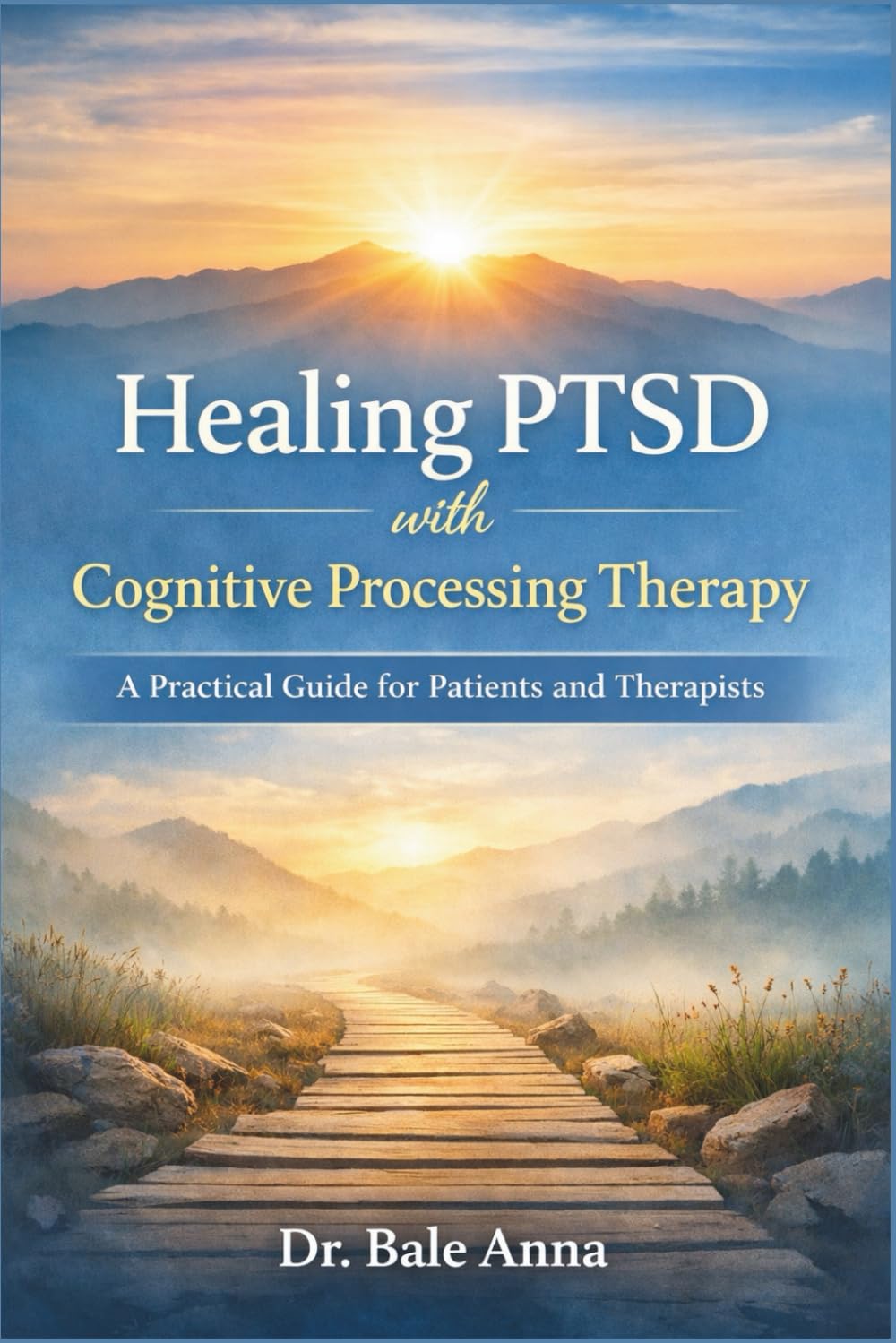 Healing PTSD with Cognitive Processing Therapy: A Practical Guide for Patients and Therapists