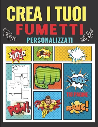 Crea I Tuoi Fumetti Personalizzati: 110 pagine e diversi pannelli, con bolle da riempire per adolescenti, bambini e adulti di tutte le età...(idea regalo divertente)