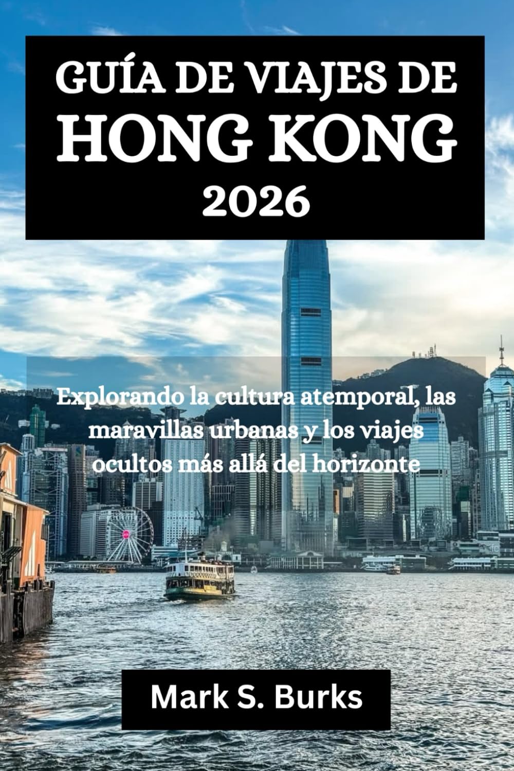 GUÍA DE VIAJES DE HONG KONG 2026: Explorando la cultura atemporal, las maravillas urbanas y los viajes ocultos más allá del horizonteq
