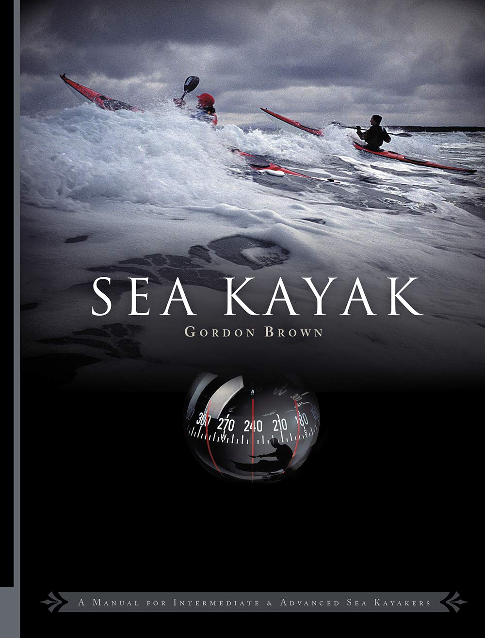 Sea Kayak: A Manual for Intermediate and Advanced Sea Kayaker