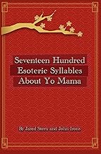 Seventeen Hundred Esoteric Syllables about Yo Mama