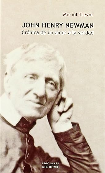 John H. Newman: Cronica de un Amor a la Verdad