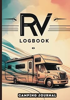 The Rv LogBook & Camping Journal : Ultimate RVing Companion: All-in-One : Journey, Campsites, Maintenance , Checklists, and More