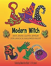 Modern Witch - Hats Shoes Gloves Jewelry for a Magical Halloween Night - Coloring Book for Kids 5-10 years: - for Preschoolers - Youth - The Night of ... Costumes design fun - easy coloring.