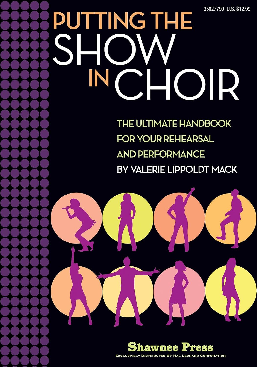 Putting the SHOW in CHOIR: The Ultimate Handbook for Your Rehearsal and Performance