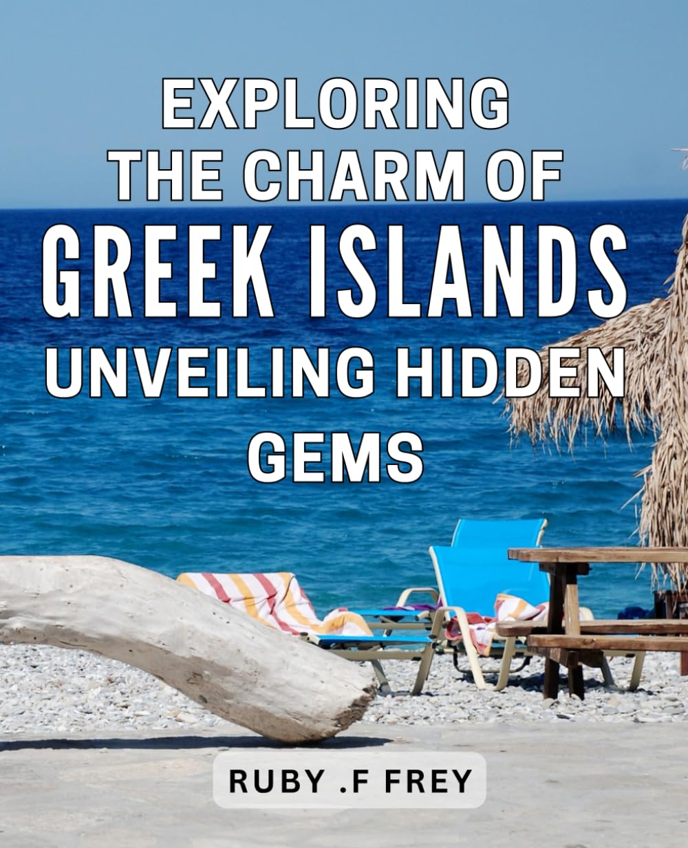 Exploring the Charm of Greek Islands: Unveiling Hidden Gems: Discovering the Enchanting Secrets of Greece's Lesser-Known Island Treasures