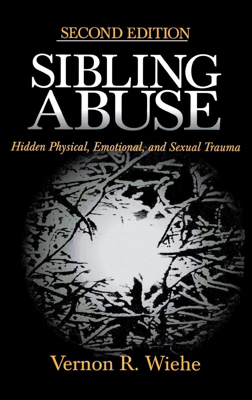 Sibling Abuse: Hidden Physical, Emotional, and Sexual Trauma