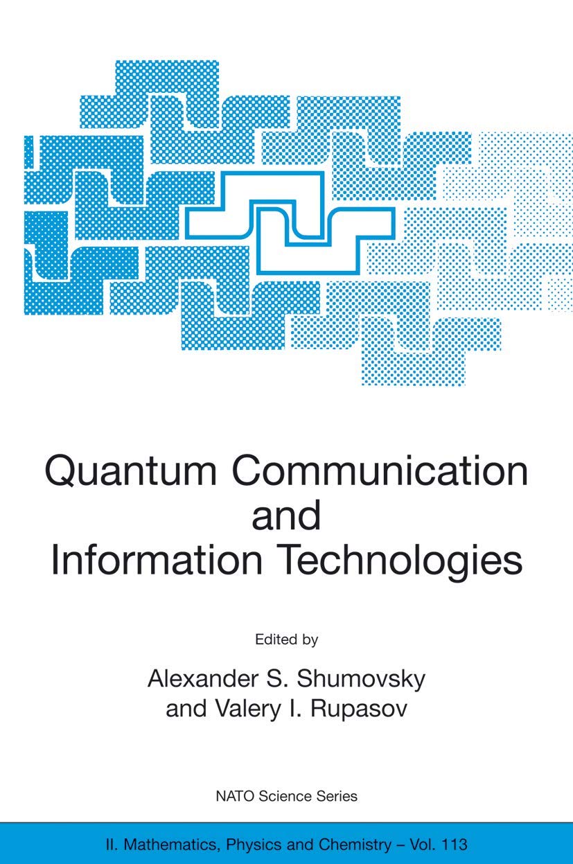 Quantum Communication and Information Technologies (NATO Science Series II: Mathematics, Physics and Chemistry, 113)