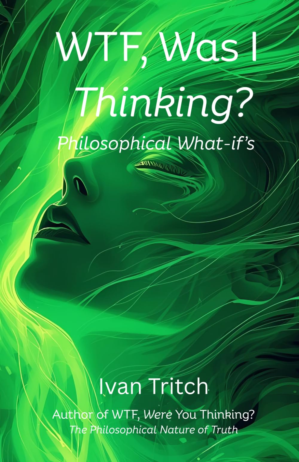 WTF, Was I Thinking?: Philosophical What-if's (Wake to Freedom)