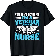 You Don't Scare Me I'm A Veteran And A Nurse - Veteran Nurse T-Shirt