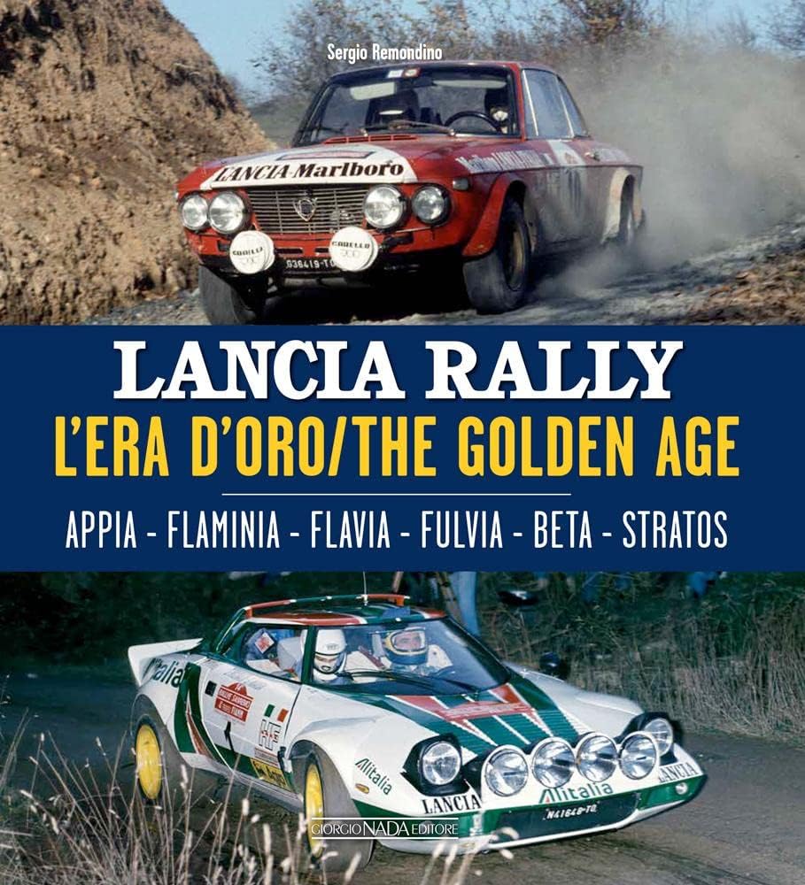 Lancia Rally: The Golden Age: Appia, Flaminia, Flavia, Fulvia, Beta, Stratos (Italian Edition)