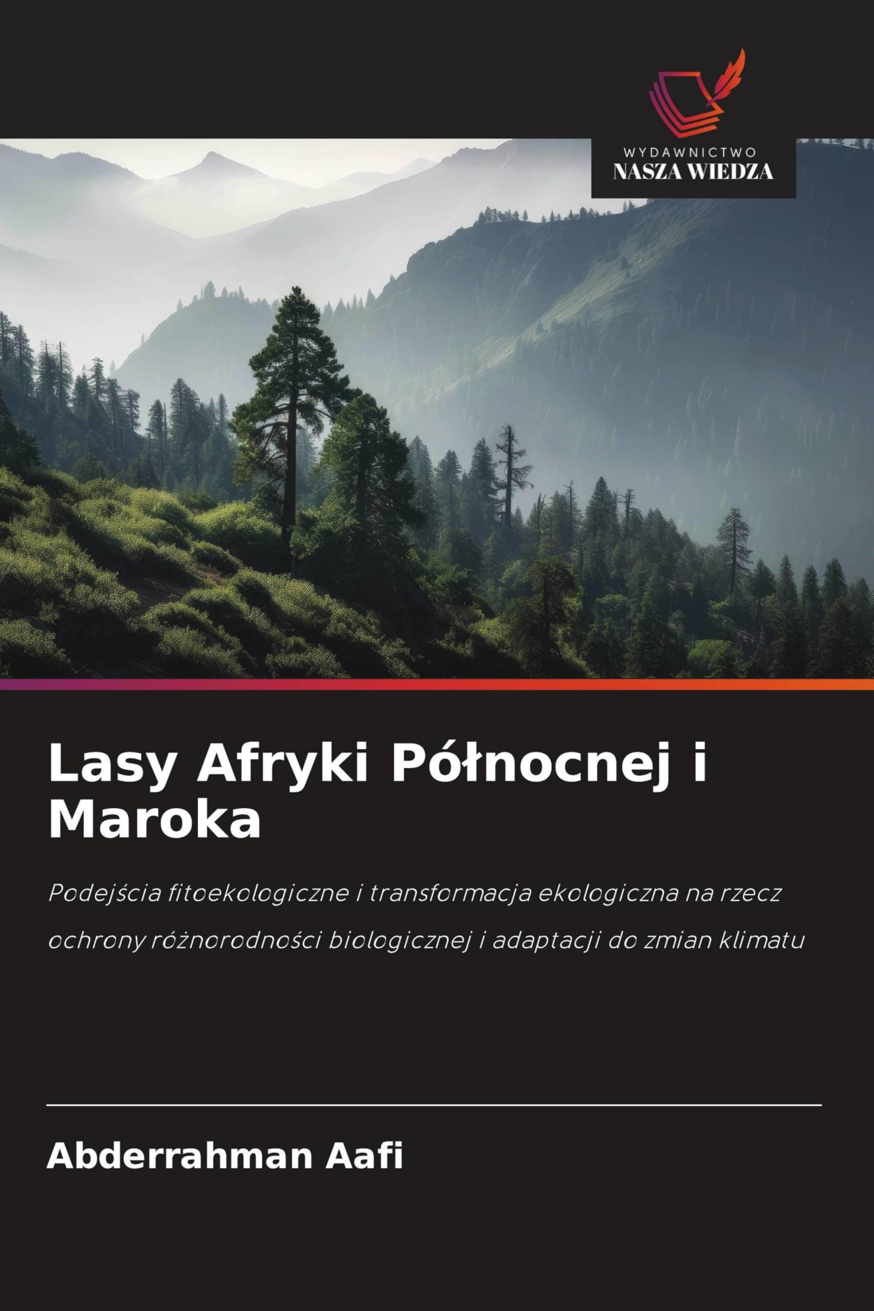 Lasy Afryki Pó¿nocnej i Maroka: Podej¿cia fitoekologiczne i transformacja ekologiczna na rzecz ochrony ró¿norodno¿ci biologicznej i adaptacji do zmian klimatu
