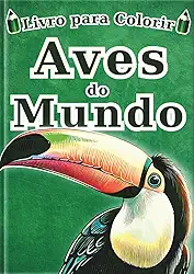 Livro de Colorir Aves do Mundo - Edição em português -: 60 Ilustrações Realistas de 30 Pássaros para Crianças e Adultos | Um Livro de Arte Terapia ... - Série Enciclopédia -) (Portuguese Edition)