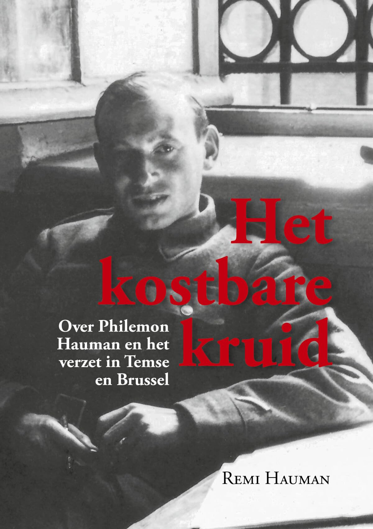 Het kostbare kruid: over Philemon Hauman en het verzet in Temse en Brussel