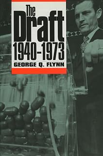 The Draft, 1940-1973 (Modern War Studies)