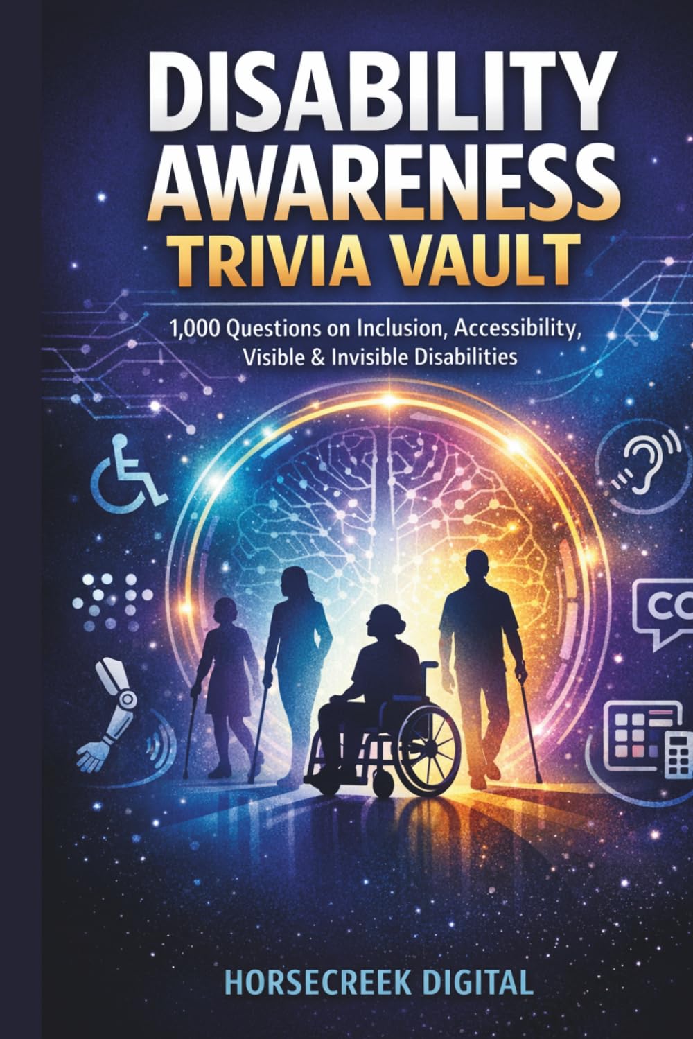 Disability Awareness Trivia Vault: 1,000 Questions on Visible & Invisible Disabilities, Inclusion, History, Accessibility & Real-Life Experiences (The Awareness & Inclusion Trivia Vault Series)