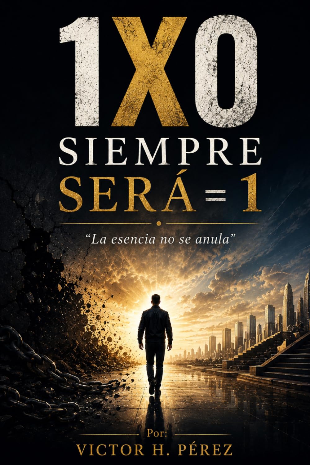 1X0 Siempre Será = 1: La esencia no se anula