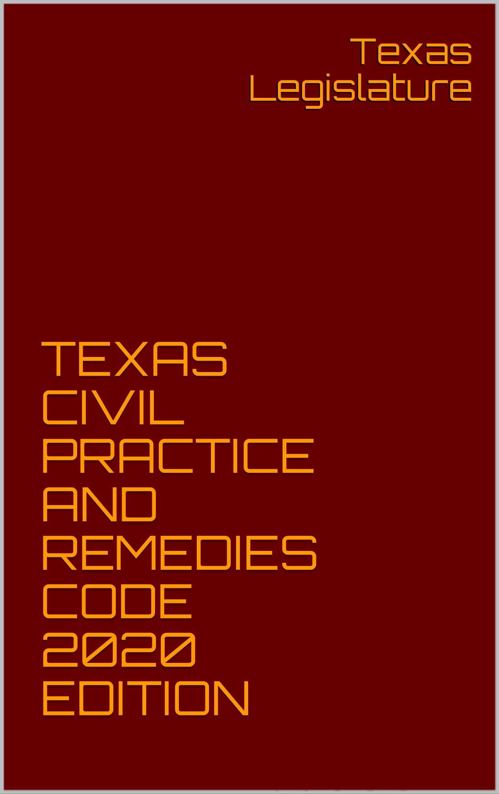 TEXAS CIVIL PRACTICE AND REMEDIES CODE 2020 EDITION