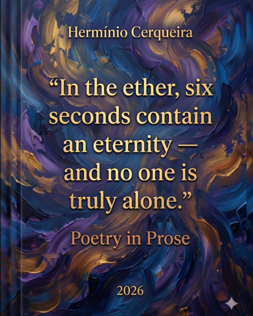 In the ether, six seconds contain an eternity.: And no one is truly alone (HERMINIO CERQUEIRA - MY BOOKS & eBOOKS)