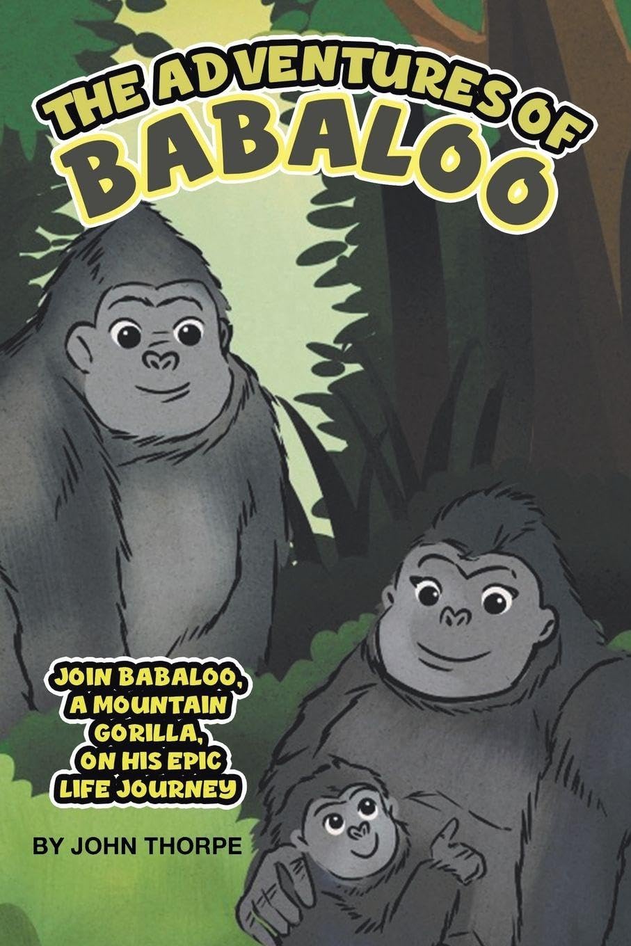 The Adventures of Babaloo: Join Babaloo, a Mountain Gorilla, on His Epic Life Journey