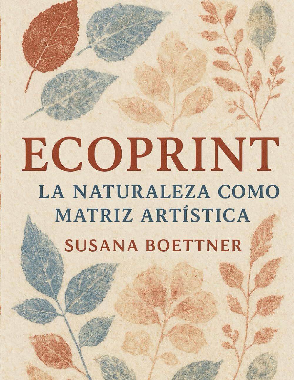 ECOPRINT: La Naturaleza como Matriz Artística | Por Susana Boettner