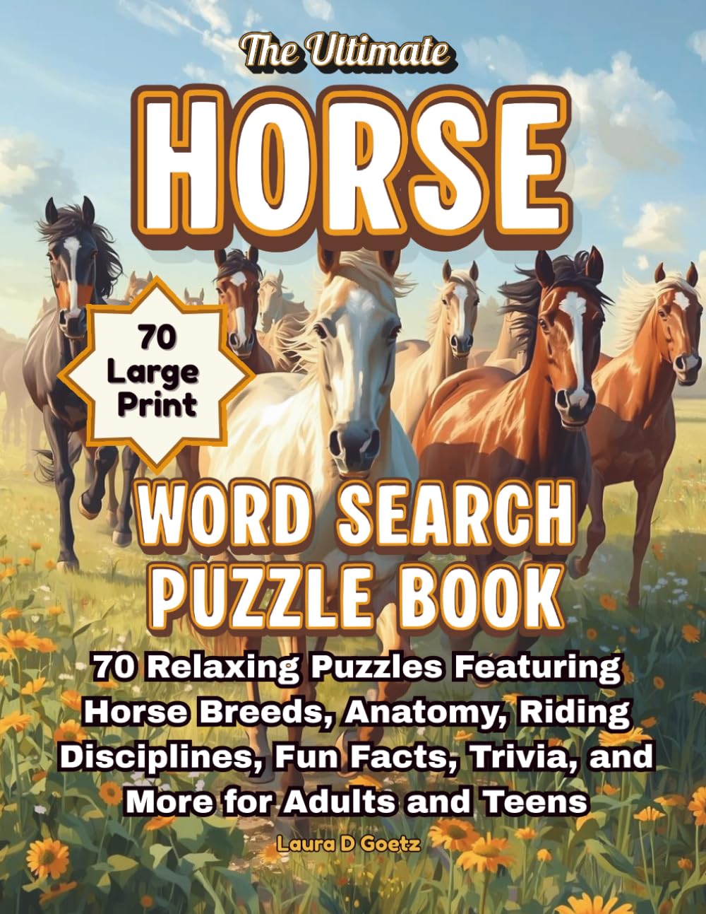 The Ultimate Horses Word Search Puzzle Book: 70 Large Print Relaxing Puzzles Featuring Horse Breeds, Anatomy, Riding Disciplines, Fun Facts, Trivia, and More for Adults and Teens
