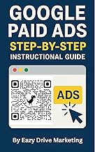 Google Paid Ads Step-by-Step Instructional Guide by EZDM: DIY Plug & Play Anyone Can Do