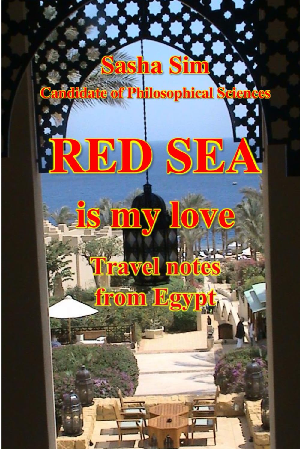 The Red Sea is my love. Travel notes from Egypt. (“The Red Sea – a corner of earthly paradise for body and soul.”)
