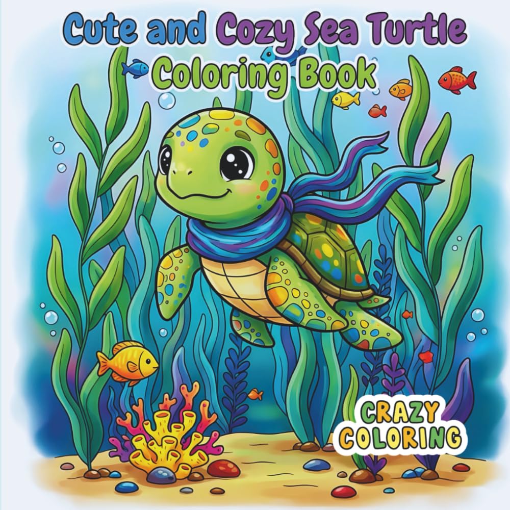 Cute & Cozy Sea Turtle Coloring Book: Stress-Relieving Kawaii Ocean Animals for Kids, Teens & Adults