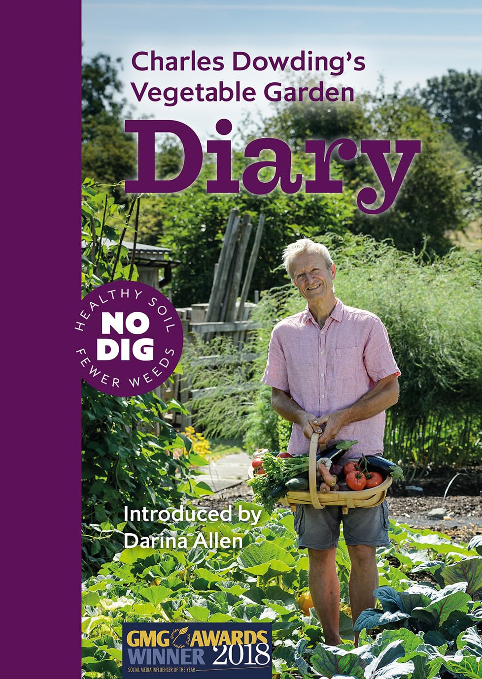 Charles Dowding’s Vegetable Garden Diary: No Dig, Healthy Soil, Fewer Weeds, 3rd Edition Paperback – Illustrated, October 15, 2019