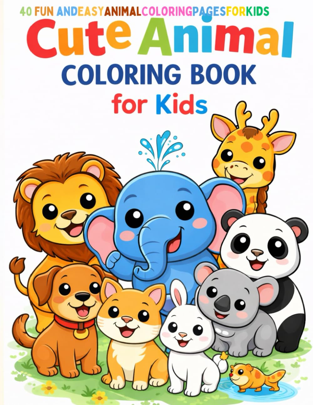 Cute & Wild Animals Coloring Book for Kids: 40 Fun and Easy Animal Coloring Pages for Kids Ages 3–8